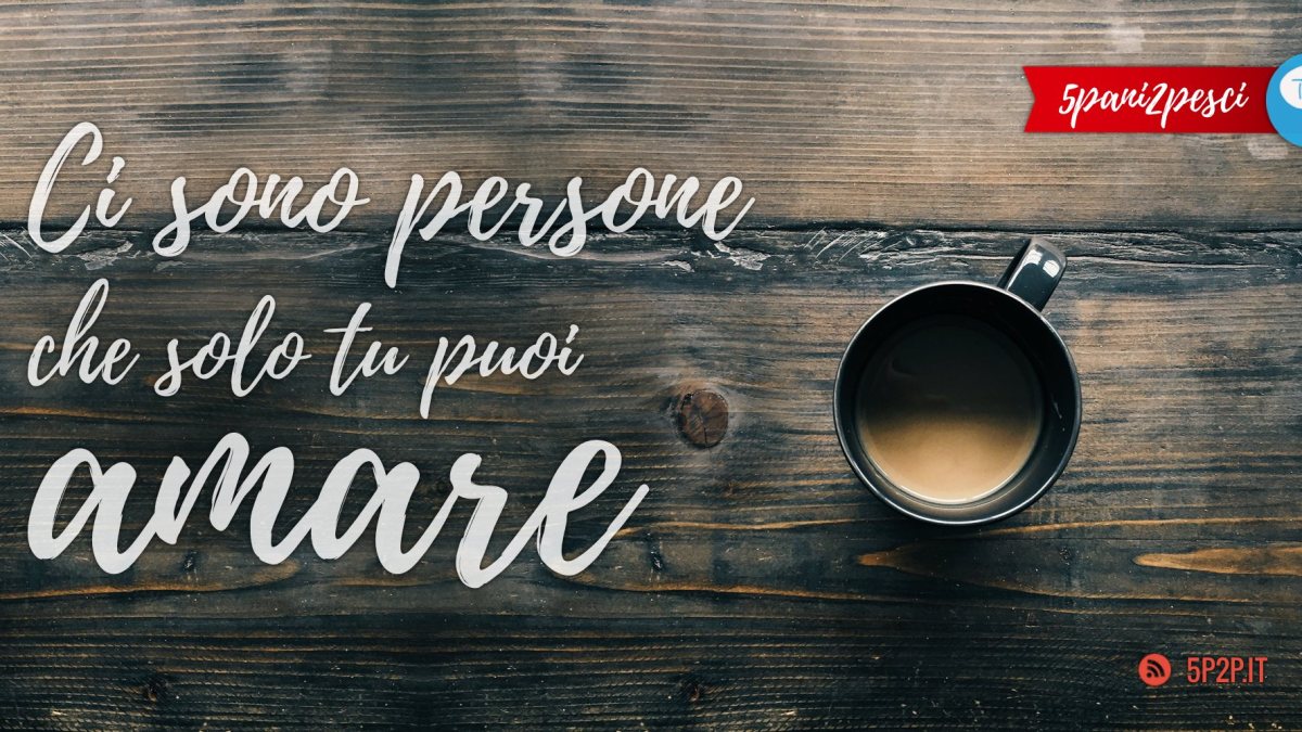 ci-sono-persone-che-solo-tu-puoi-amare