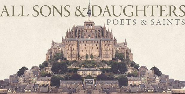 ALL SONS AND DAUGHTERS, POETS AND SAINTS